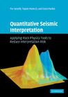 Quantitative Seismic Interpretation: Applying Rock Physics Tools to Reduce Interpretation Risk By Per Avseth, Tapan Mukerji, Gary Mavko Cover Image