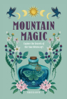 Mountain Magic: Explore the Secrets of Old Time Witchcraft (Modern Folk Magic) Cover Image