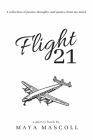 Flight 21: A collection of poems, thoughts, and quotes from my mind. By Maya Mascoll Cover Image