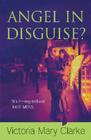 Angel in Disguise? By Victoria Mary Clarke Cover Image