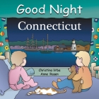 Good Night Connecticut (Good Night Our World) By Christina Vrba, Anne Rosen (Illustrator) Cover Image