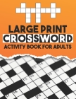 Large Print Crossword Activity Book For Adults: Seniors And All Other Crossword Fans, Medium Level Large Print Crossword Puzzles With Answers - CrossW By Gusf Press Publication Cover Image