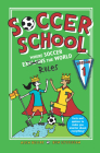 Soccer School Season 1: Where Soccer Explains (Rules) the World By Alex Bellos, Ben Lyttleton, Spike Gerrell (Illustrator) Cover Image