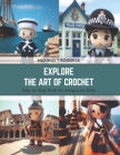 Explore the Art of Crochet: Step by Step Book for Amigurumi Dolls Cover Image