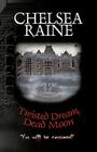 Twisted Dream, Dead Moon By Raine Chelsea Raine Cover Image