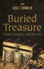 Buried Treasure: Finders, Keepers, and the Law By Cecil C. Kuhne Cover Image