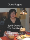 Syd & Diane's The Cookbook: Incredible Recipes From Our Incredible Restaurant By Diane Rogers Cover Image