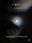 Night Vision By Kendel Hippolyte Cover Image