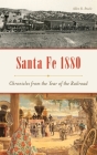 Santa Fe 1880: Chronicles from the Year of the Railroad By Allen R. Steele Cover Image