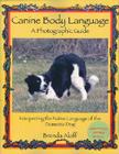 Canine Body Language: A Photographic Guide: Interpreting the Native Language of the Domestic Dog By Brenda Aloff Cover Image