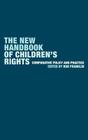 The New Handbook of Children's Rights: Comparative Policy and Practice Cover Image