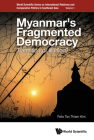 Myanmar's Fragmented Democracy: Transition or Illusion? By Felix Thiam Kim Tan Cover Image