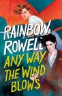 Any Way the Wind Blows (Simon Snow Trilogy #3) By Rainbow Rowell Cover Image