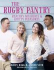 The Rugby Pantry: Healthy Measures & Guilty Pleasures Cover Image