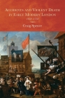 Accidents and Violent Death in Early Modern London: 1650-1750 (Studies in Early Modern Cultural #25) By Craig Spence Cover Image