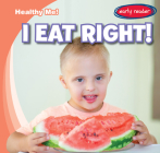 I Eat Right! (Healthy Me!) By Kathleen Connors Cover Image