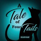 A Tale of Four Tails By Ellen Kay Cover Image