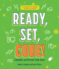Ready, Set, Code!: Coding Activities for Kids By Heather Catchpole, Nicola O'Brien Cover Image