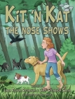 Kit 'n Kat: The Nose Shows By Linda Felton Steinbaum, Carly Steinbaum Savar, Dolo Okecki (Illustrator) Cover Image