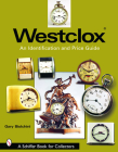 Westclox: An Identification and Price Guide: An Identification and Price Guide By Gary Biolchini Cover Image