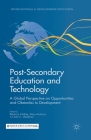 Post-Secondary Education and Technology: A Global Perspective on Opportunities and Obstacles to Development (International and Development Education) Cover Image