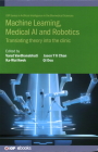 Machine Learning, Medical AI and Robotics: Translating Theory Into the Clinic By Arut Ardhanabhuti, Ka-Wai Kwok, Jason Ying Kuen Chan Cover Image