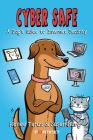 Cyber Safe: A Dog's Guide to Internet Security Cover Image