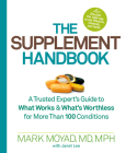 The Supplement Handbook: A Trusted Expert's Guide to What Works & What's Worthless for More Than 100 Conditions By Mark Moyad, Janet Lee Cover Image