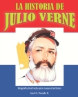 La Historia de Julio Verne: Biografia Ilustrada Para Nuevos Lectores Cover Image