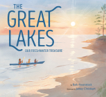 The Great Lakes: Our Freshwater Treasure By Barb Rosenstock, Jamey Christoph (Illustrator) Cover Image