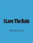 I Love The Rain: Notebook Large Size 8.5 x 11 Ruled 150 Pages Cover Image