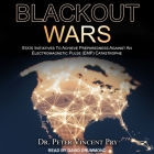 Blackout Wars Lib/E: State Initiatives to Achieve Preparedness Against an Electromagnetic Pulse (Emp) Catastrophe By Peter Vincent Pry, David Drummond (Read by) Cover Image