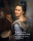 Women Artists in Early Modern Italy: Careers, Fame, and Collectors By Sheila Barker (Editor) Cover Image