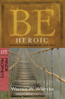 Be Heroic (Minor Prophets): Demonstrating Bravery by Your Walk Cover Image
