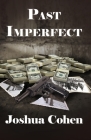 Past Imperfect By Joshua Cohen Cover Image