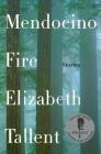 Mendocino Fire: Stories By Elizabeth Tallent Cover Image