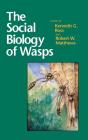 The Social Biology of Wasps By Kenneth G. Ross (Editor), Robert W. Matthews (Editor) Cover Image