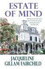 Estate of Mind By Jacqueline Gillam Fairchild, Deb Haggerty (Editor), Anna O'Brien (Cover Design by) Cover Image