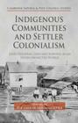 Indigenous Communities and Settler Colonialism: Land Holding, Loss and Survival in an Interconnected World (Cambridge Imperial and Post-Colonial Studies) Cover Image