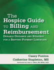 The Hospice Guide to Billing and Reimbursement: Durable Guidance and Strategy for a Shifting Payment Landscape Cover Image
