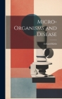 Micro-Organisms and Disease By Edward Klein Cover Image