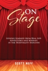 ON Stage: Lessons Learned from Real-Life Adventures and Mishaps in the Hospitality Industry Cover Image