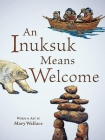 An Inuksuk Means Welcome By Mary Wallace (Illustrator) Cover Image