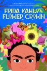 Frida Kahlo's Flower Crown: A Picture Book By Nydia Armendia-Sánchez, Loris Lora (Illustrator) Cover Image