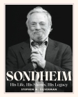 Sondheim: His Life, His Shows, His Legacy By Stephen M. Silverman Cover Image