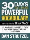 30 Days to a More Powerful Vocabulary: The 500 Words You Need to Know to Transform Your Vocabulary.and Your Life By Dan Strutzel Cover Image