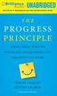 The Progress Principle: Using Small Wins to Ignite Joy, Engagement, and Creativity at Work By Teresa Amabile, Steven Kramer, Sharon Williams (Read by) Cover Image