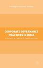 Corporate Governance Practices in India: A Synthesis of Theories, Practices, and Cases By Priyanka Kaushik Sharma Cover Image