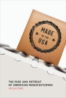 Made in the USA: The Rise and Retreat of American Manufacturing By Vaclav Smil Cover Image