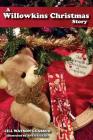 A Willowkins Christmas Story By Anya Elizabeth Figert (Illustrator), Ben Glassco (Illustrator), Jill Watson Glassco Cover Image